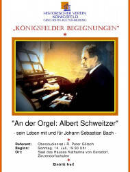 Das Bild zeigt ein Plakat für eine Veranstaltung des Historischen Vereins Königsfeld, mit einem Bild von Albert Schweitzer an einer Orgel, das auf eine musikalische Darbietung hinweist.